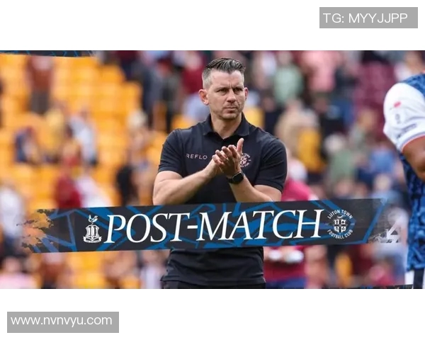 卢顿主场迎战布拉德福德期待精彩对决双方争夺三分势必火花四溅 卢顿主场迎战布拉德福德期待精彩对决双方争夺三分势必火花四溅