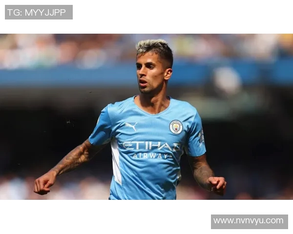 坎塞洛:从边后卫到全能球员的华丽蜕变与未来展望 坎塞洛:从边后卫到全能球员的华丽蜕变与未来展望